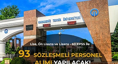 KTÜ 93 Sözleşmeli Personel Alımı Başladı: Lise, Ön Lisans ve Lisans Mezunları Başvurabilecek