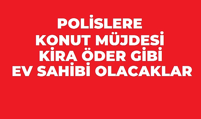 Polislere konut projesinde yeni dönem: İlk etap Ankara’da başlıyor