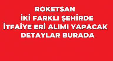 ROKETSAN’dan İKİ ŞEHİRE İtfaiye Eri Alımı: Başvuru Şartları Belli Oldu