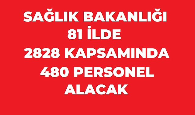 Sağlık Bakanlığı 81 İlde 480 Personel Alımı Yapacak: Lise Mezunlarına Memur ve Hizmetli Kadroları