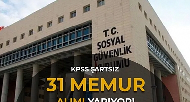 SGK 31 Personel Alımı Yapacak: 16 Memur Kadrosunda Bölüm Şartı Yok