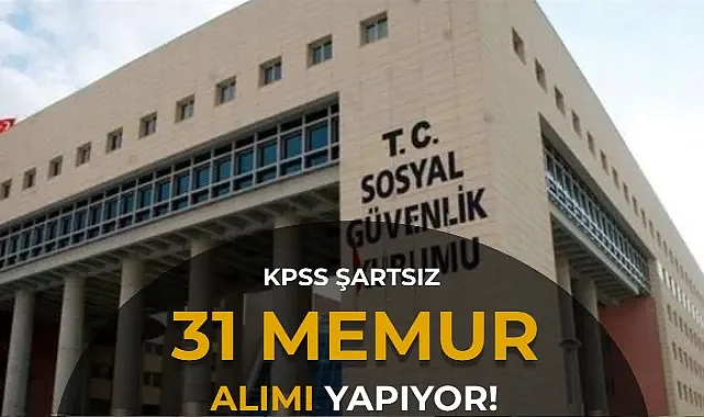 SGK 31 Personel Alımı Yapacak: 16 Memur Kadrosunda Bölüm Şartı Yok