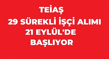TEİAŞ’tan 29 Kişilik Sürekli İşçi Alımı: Başvurular 21 Eylül’de Başlıyor