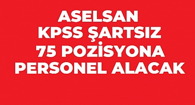 ASELSAN KPSS’siz Personel Alımı Başlattı: 75 Farklı Pozisyonda Başvuru Fırsatı