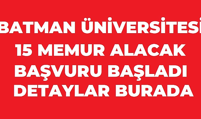 Batman Üniversitesi 15 Sözleşmeli Personel Alımı Yapacak! Başvurular Başladı