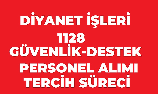 Diyanet 4/B Sözleşmeli GÜVENLİK GÖREVLİSİ VE DESTEK PERSONELİ Alımı İçin Tercih Süreci Başladı: Son Gün 9 Ekim