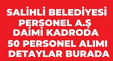 Salihli Belediyesi 50 Daimi Beden İşçisi Alımı Yapacak